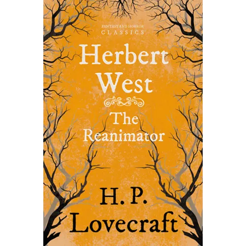 Herbert West Reanimator (Fantasy and Horror Classics); With a Dedication by George Henry Weiss - Paperback