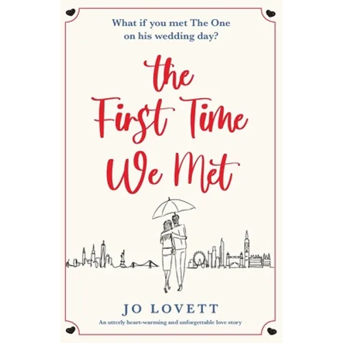 The First Time We Met: An utterly heart-warming and unforgettable love story - Paperback