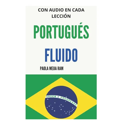 Portugués Fluido: Todo lo que necesitas para aprender PORTUGUÉS - Paperback