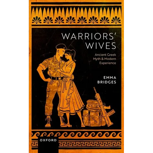 Warriors' Wives: Ancient Greek Myth and Modern Experience - Hardcover
