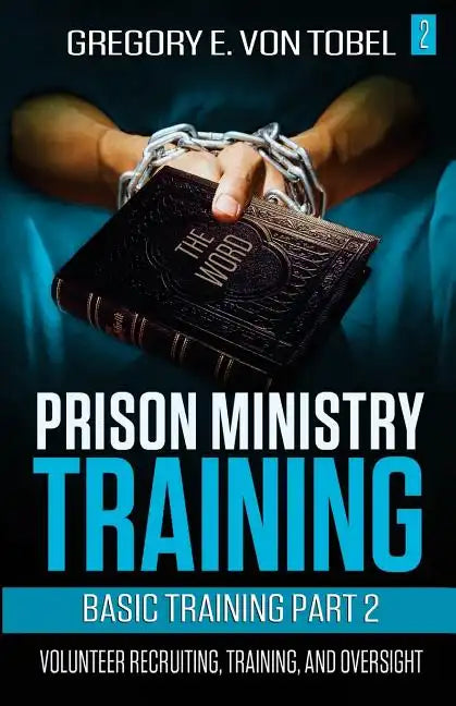 Prison Ministry Training Basic Training Part 2: Volunteer Recruiting, Training and Oversight - Paperback
