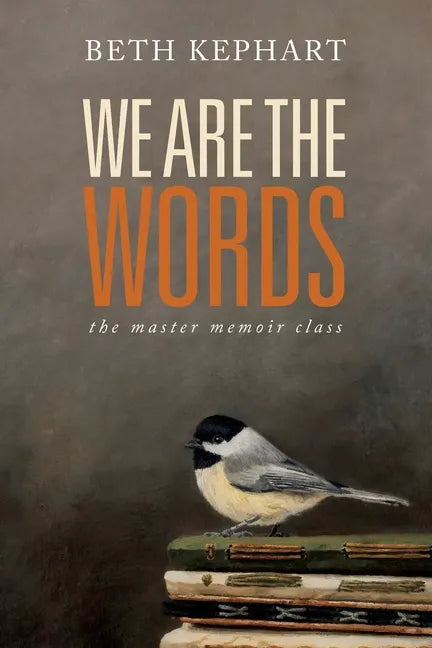 We Are the Words: the master memoir class - Paperback