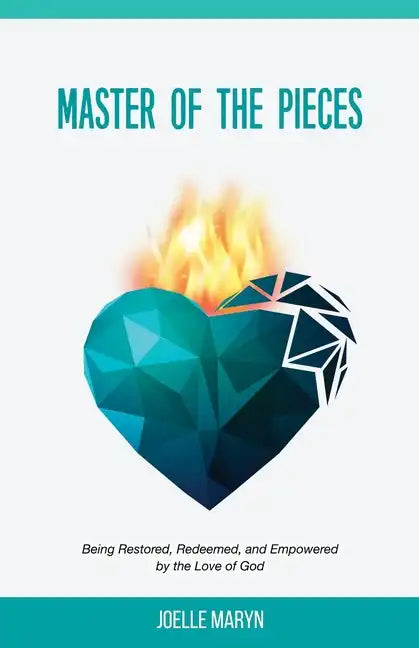 Master of the Pieces: Being Restored, Redeemed, and Empowered by the Love of God - Paperback