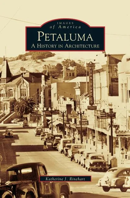 Petaluma: A History in Architecture - Hardcover
