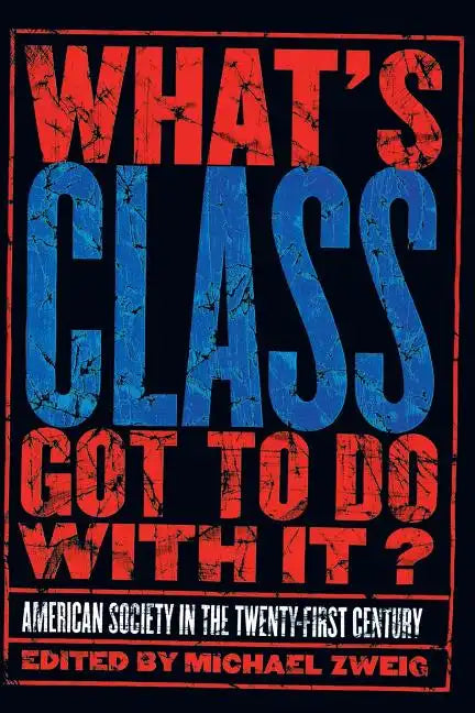 What's Class Got to Do with It?: American Society in the Twenty-First Century - Paperback