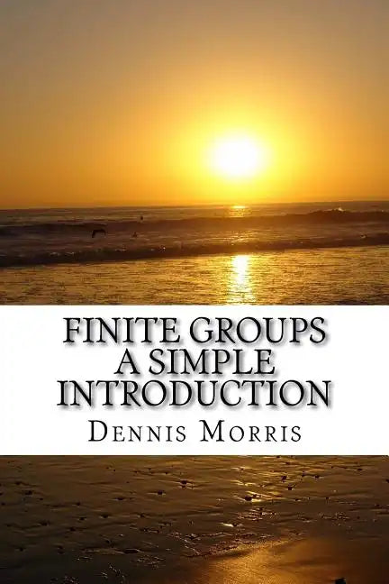 Finite Groups - A Simple Introduction - Paperback