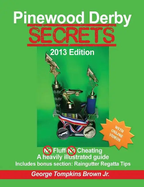 Pinewood Derby Secrets: With Bonus Section Raingutter Regatta Tips - Paperback