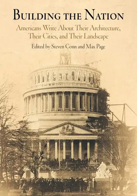 Building the Nation: Americans Write about Their Architecture, Their Cities, and Their Landscape - Paperback