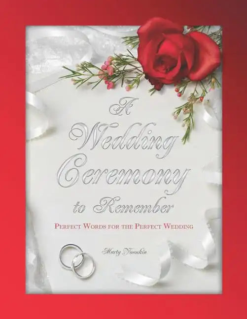 A Wedding Ceremony to Remember: Perfect Words For The Perfect Wedding - Paperback