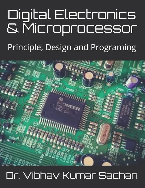 Digital Electronics & Microprocessor: Principle, Design and Programing - Paperback