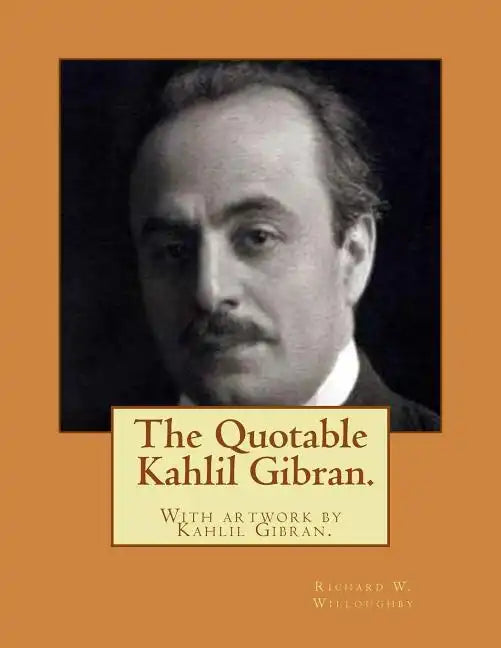 The Quotable Kahlil Gibran.With artwork by Kahlil Gibran. - Paperback
