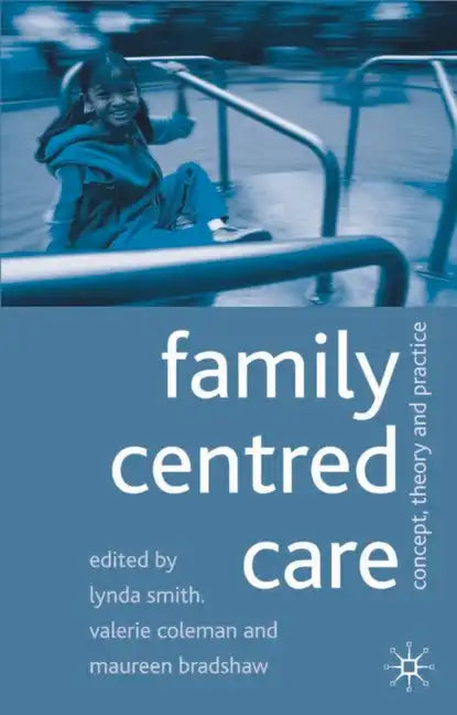 Family Centred Care: Concept, Theory and Practice - Paperback