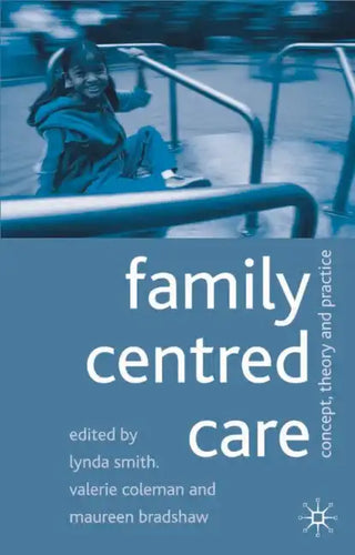 Family Centred Care: Concept, Theory and Practice - Paperback