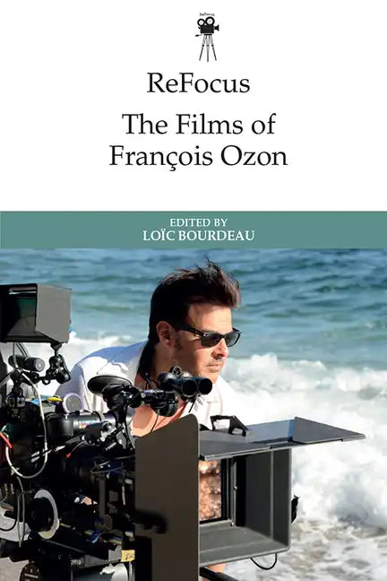 Refocus: The Films of François Ozon - Paperback