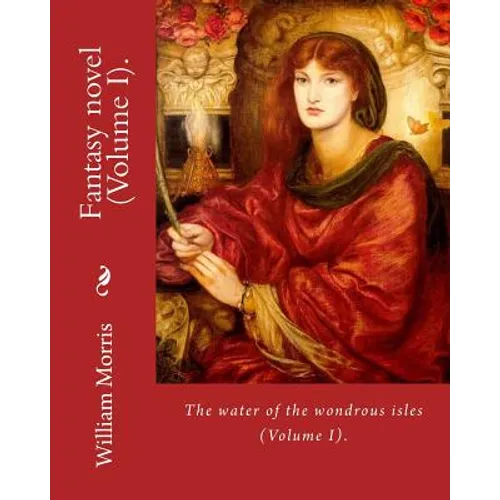The water of the wondrous isles. By: William Morris (Volume I).: Fantasy novel (in two volumes). - Paperback