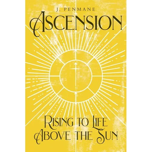 Ascension: Rising to Life above the Sun - Paperback