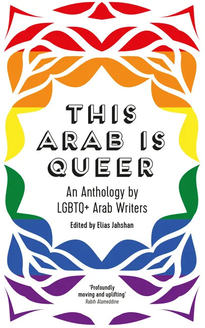 This Arab Is Queer: An Anthology by LGBTQ+ Arab Writers - Paperback