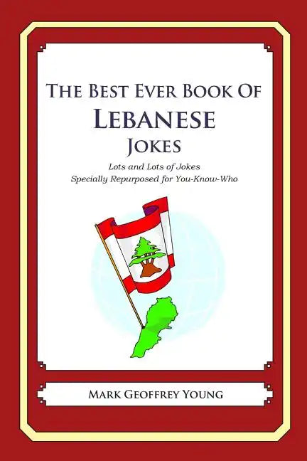 The Best Ever Book of Lebanese Jokes: Lots and Lots of Jokes Specially Repurposed for You-Know-Who - Paperback