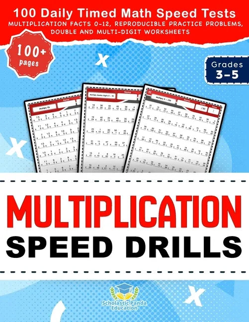 Multiplication Speed Drills: 100 Daily Timed Math Speed Tests, Multiplication Facts 0-12, Reproducible Practice Problems, Double and Multi-Digit Works - Paperback