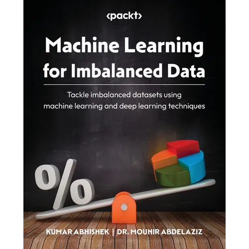 Machine Learning for Imbalanced Data: Tackle imbalanced datasets using machine learning and deep learning techniques - Paperback