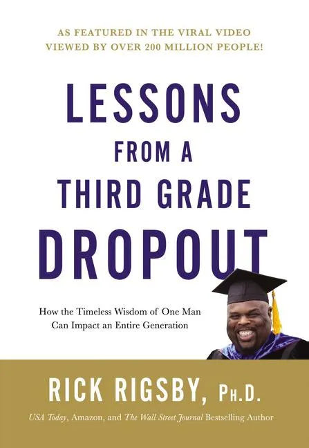 Lessons from a Third Grade Dropout: How the Timeless Wisdom of One Man Can Impact an Entire Generation - Hardcover