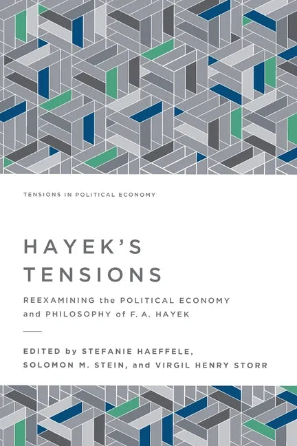 Hayek's Tensions: Reexamining the Political Economy and Philosophy of F. A. Hayek - Paperback