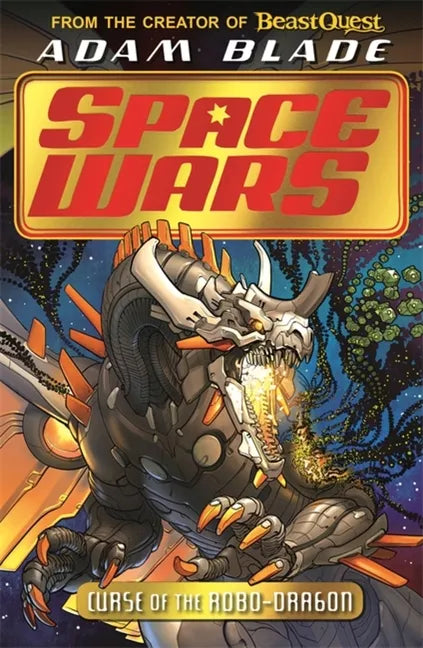 Beast Quest: Space Wars: Curse of the Robo-Dragon: Book 1 - Paperback