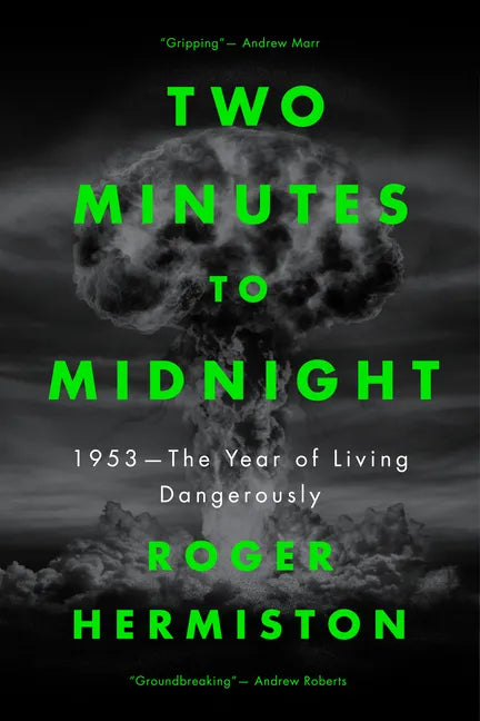 Two Minutes to Midnight: 1953 - The Year of Living Dangerously - Hardcover