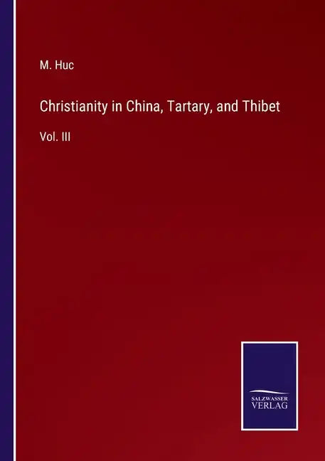 Christianity in China, Tartary, and Thibet: Vol. III - Paperback