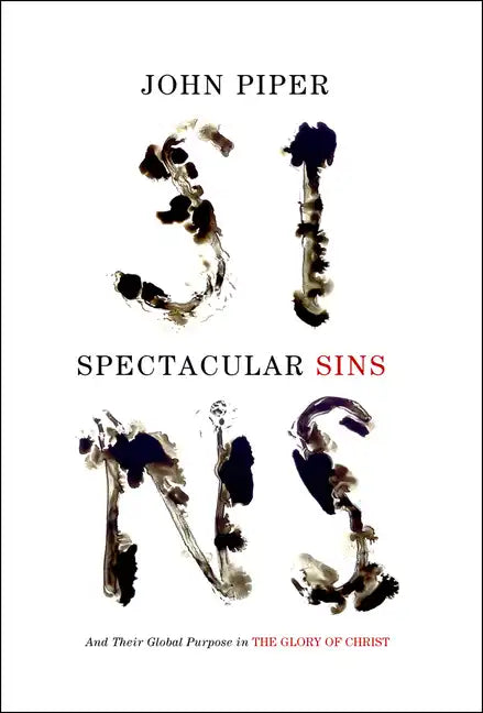 Spectacular Sins: And Their Global Purpose in the Glory of Christ (Redesign) - Paperback