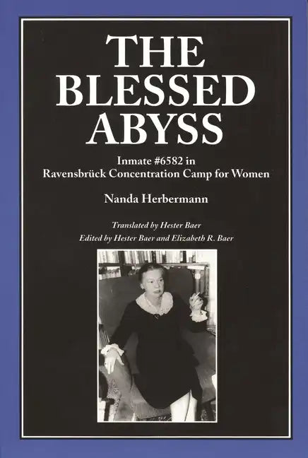 The Blessed Abyss: Inmate #6582 in Ravensbruck Concentration Prison for Women - Paperback