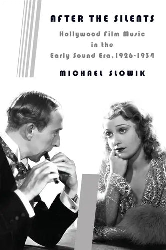 After the Silents: Hollywood Film Music in the Early Sound Era, 1926-1934 - Paperback