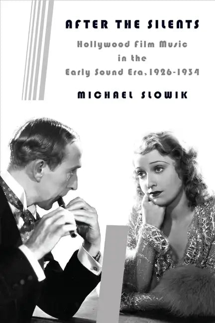 After the Silents: Hollywood Film Music in the Early Sound Era, 1926-1934 - Paperback