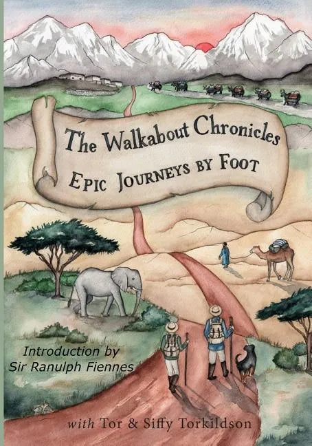 The Walkabout Chronicles: Epic Journeys by Foot - Paperback
