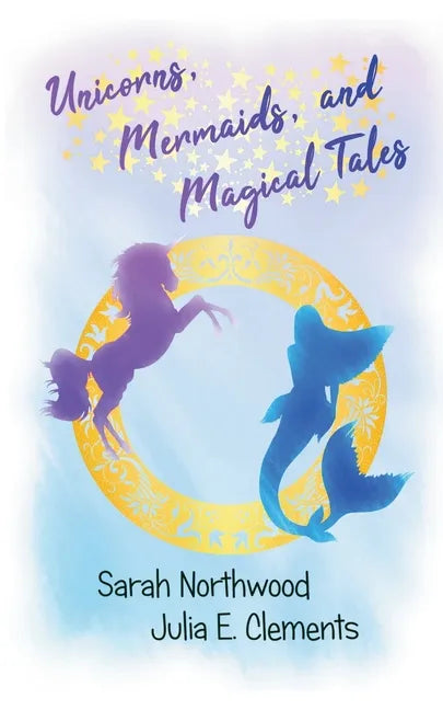 Unicorns, Mermaids, and Magical Tales - Paperback