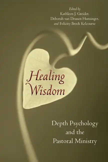 Healing Wisdom: Depth Psychology and the Pastoral Ministry - Paperback