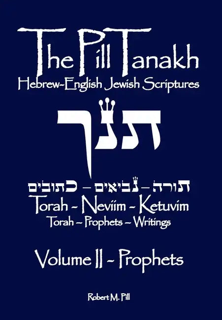 The Pill Tanakh: Hebrew-English Jewish Scriptures, Volume II - The Prophets - Paperback