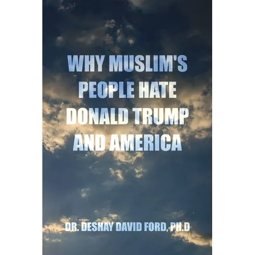 Why Muslim's People Hate Donald Trump and America - Paperback