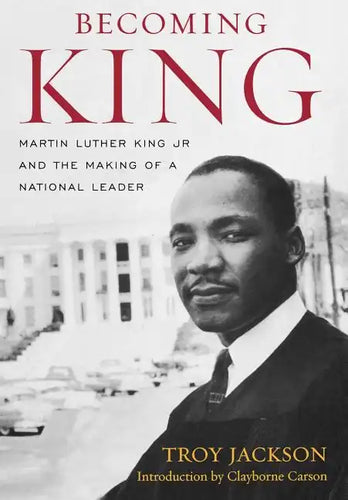 Becoming King: Martin Luther King Jr. and the Making of a National Leader - Hardcover