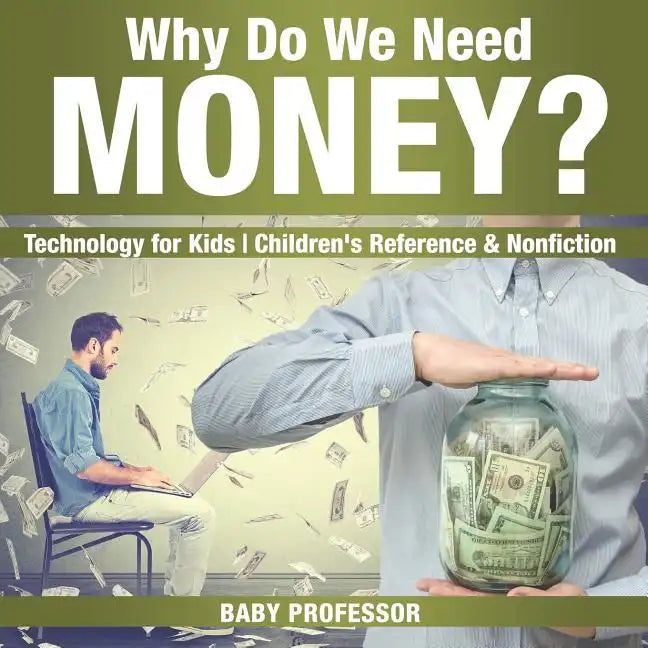 Why Do We Need Money? Technology for Kids Children's Reference & Nonfiction - Paperback