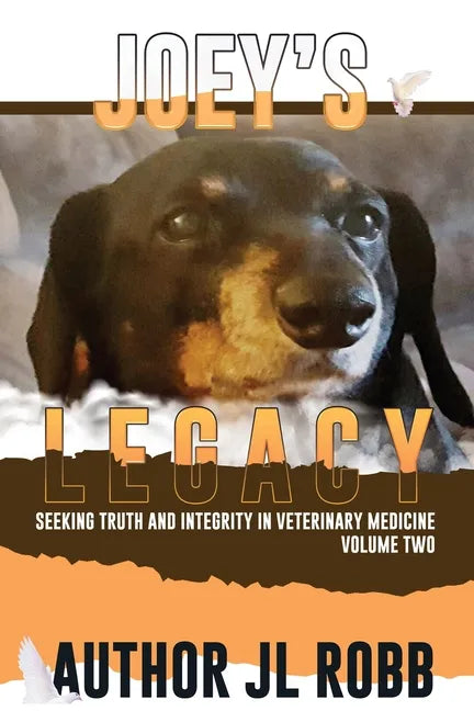 Joey's Legacy Volume Two: Seeking Truth and Integrity in Veterinary Medicine is about the small percentage of bad actors (the Bad Guys) and the - Paperback