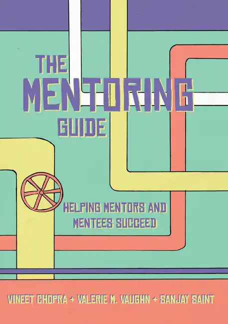 The Mentoring Guide: Helping Mentors and Mentees Succeed - Paperback