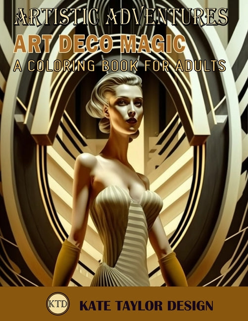 Art Deco Magic: A Coloring Book for Adults: A Luxurious Journey into Art Deco Style - Paperback