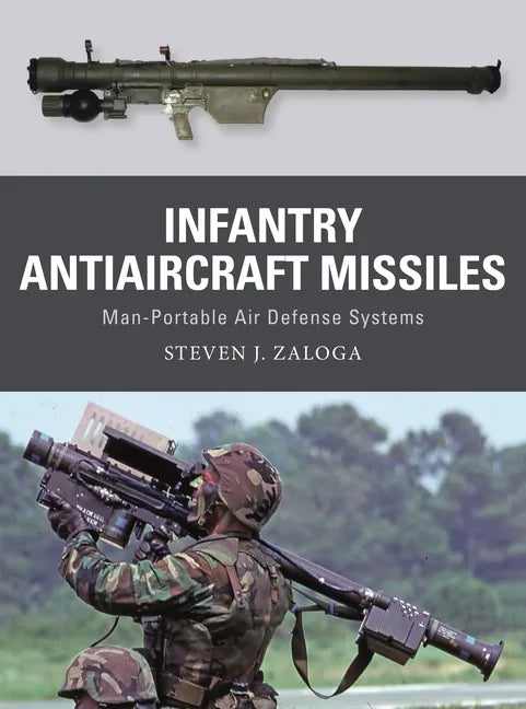 Infantry Antiaircraft Missiles: Man-Portable Air Defense Systems - Paperback