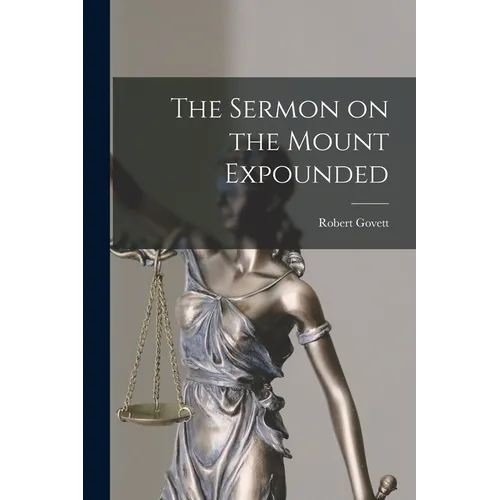 The Sermon on the Mount Expounded - Paperback