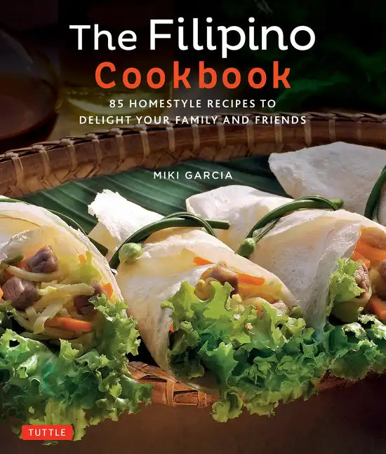 The Filipino Cookbook: 85 Homestyle Recipes to Delight Your Family and Friends - Paperback