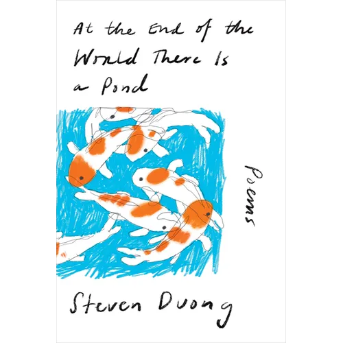 At the End of the World There Is a Pond: Poems - Hardcover
