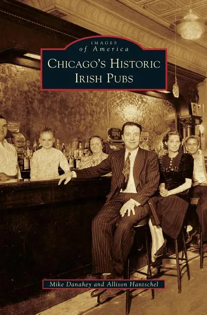 Chicago's Historic Irish Pubs - Hardcover