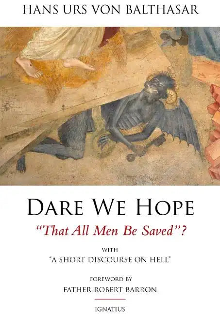 Dare We Hope That All Men Be Saved?: With a Short Discourse on Hell - Paperback