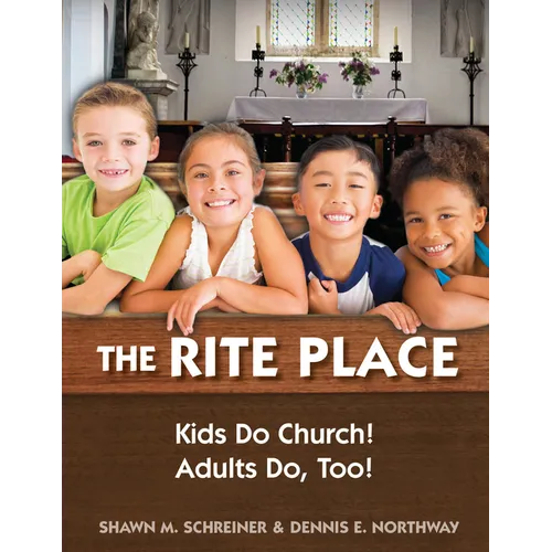 The Rite Place: Kids Do Church! Adults Do Too! - Paperback